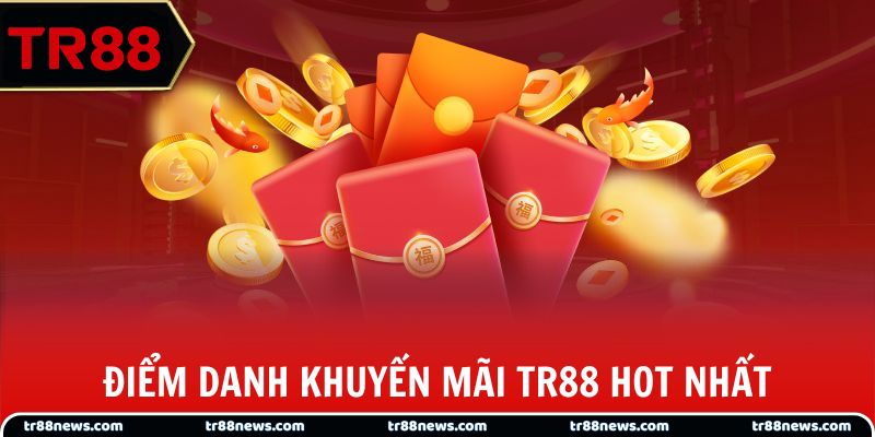 Điểm danh khuyến mãi TR88 hot nhất