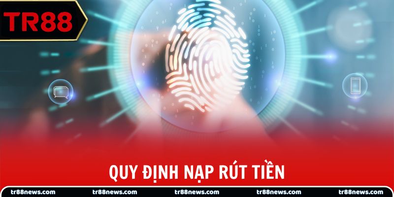 Quy định nạp rút tiền