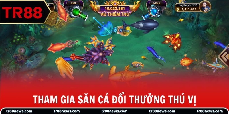 Tham gia săn cá đổi thưởng thú vị