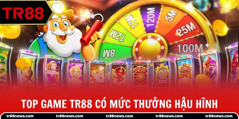 Top game có mức thưởng hậu hĩnh